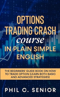 Front cover_Options Trading Crash Course In Plain And Simple English