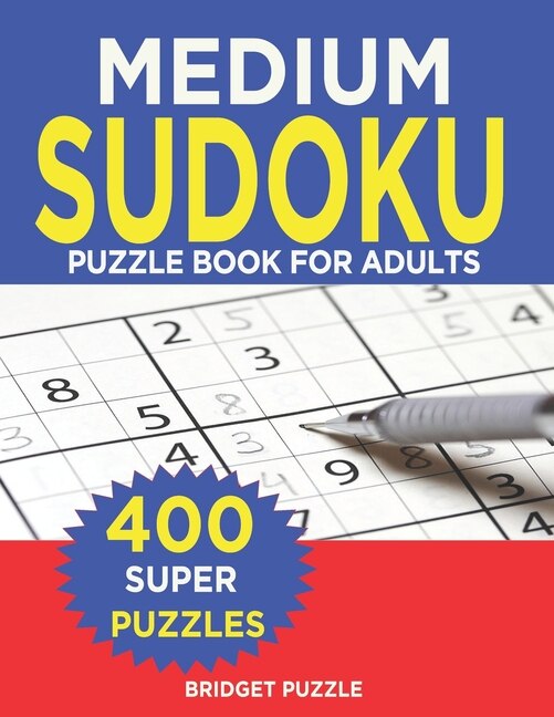 MEDIUM Sudoku Puzzle Book For Adults: Sudoku Puzzle Book - 400+ Puzzles and Solutions - Medium Level -Tons of Fun for your Brain!