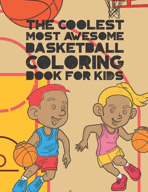 Front cover_The Coolest Most Awesome Basketball Coloring Book For Kids