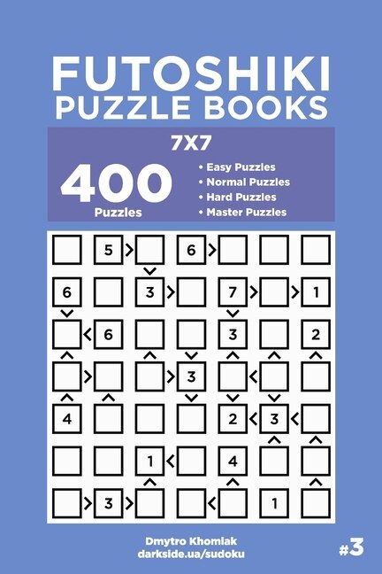 Couverture_Futoshiki Puzzle Books - 400 Easy to Master Puzzles 7x7 (Volume 3)