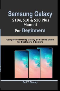 Front cover_SAMSUNG GALAXY S10e, S10, S10 Plus MANUAL For Beginners