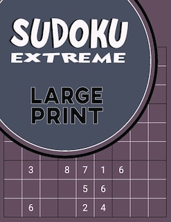 Sudoku Extreme Large Print: Killer Sudoku Puzzles for Adults - Combination of Extremely Difficult & Inhuman Level for the More Advanced Sudoku Players