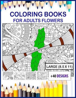 coloring books for adults flowers large print: coloring books for adults flowers 8.5x11 size