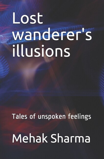 Lost wanderer's illusions: Tales of unspoken feelings