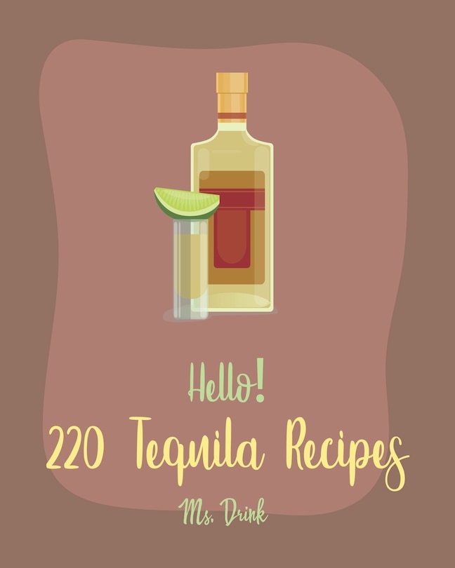 Front cover_Hello! 220 Tequila Recipes