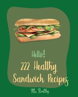 Couverture_Hello! 222 Healthy Sandwich Recipes