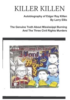 Couverture_KILLER KILLEN And The Genuine Truth About Mississippi Burning and the Three Civil Rights Murders