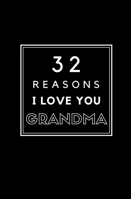 32 Reasons I Love You Grandma: Fill In Prompted Memory Book