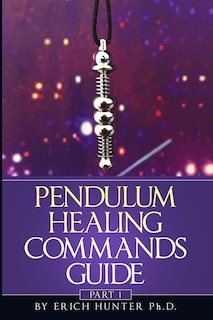 Front cover_Pendulum Healing Commands Guide