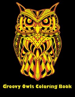 Groovy Owls Coloring Book: Best Adult Coloring Book with Cute Owl Portraits, Fun Owl Designs, interested 50+ unique design every one must loved it