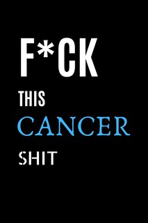 F*ck This Cancer Shit: Cancer Patient Gifts Best Cancer Survivor Gifts For Women