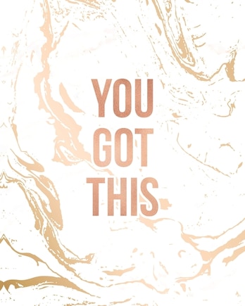 You Got This: Inspirational Quote Notebook, Classic White Marble and Rose Gold - 8 x 10, 120 Wide Ruled Pages