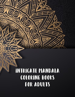 Intricate Mandala Coloring Books For Adults: Mindful Mandalas Coloring Book, Intricate Mandala Coloring Books For Adults. 50 Story Paper Pages. 8.5 in x 11 in Cover.