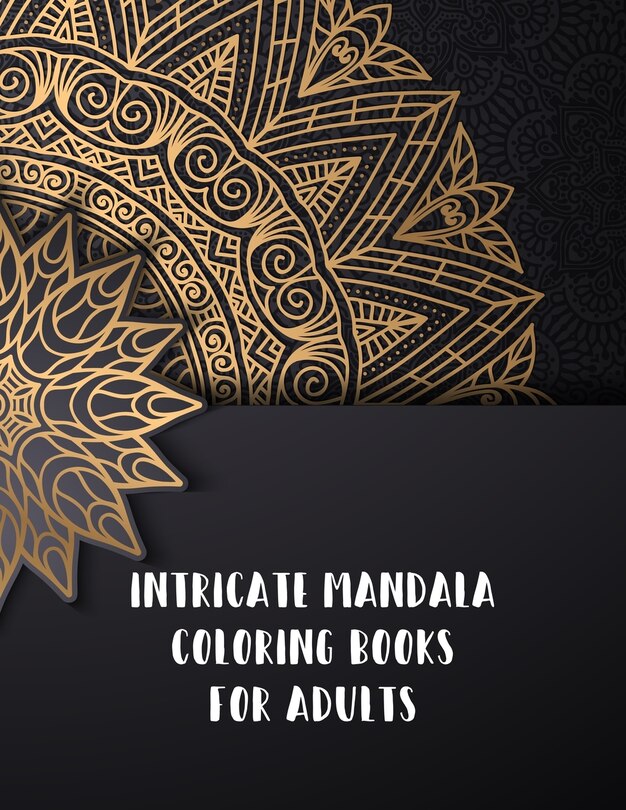 Intricate Mandala Coloring Books For Adults: Mindful Mandalas Coloring Book, Intricate Mandala Coloring Books For Adults. 50 Story Paper Pages. 8.5 in x 11 in Cover.