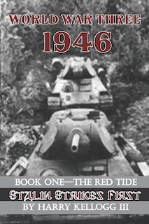 Front cover_World War Three 1946 - Book One - The Red Tide - Stalin Strikes First