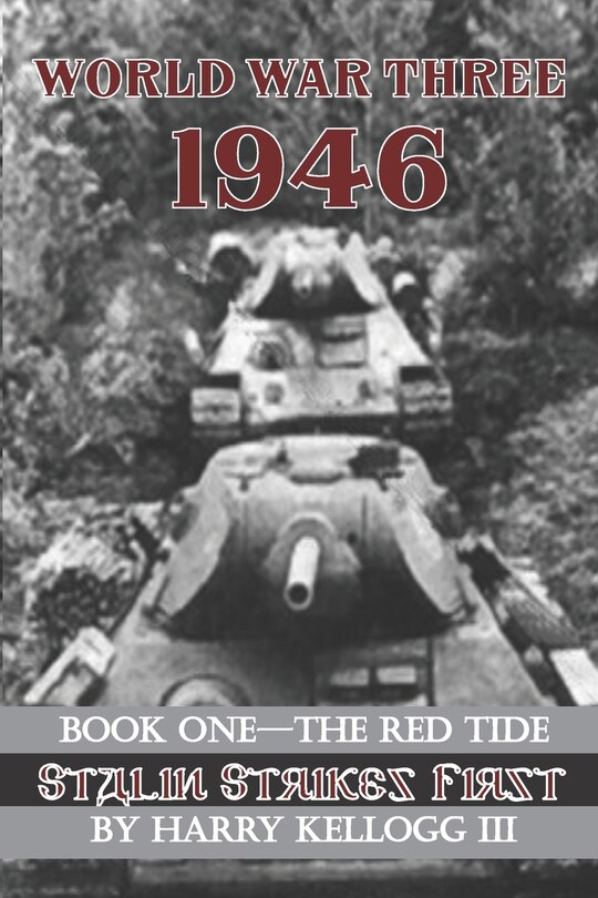 Front cover_World War Three 1946 - Book One - The Red Tide - Stalin Strikes First