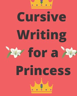 Front cover_Cursive Writing for a Princess