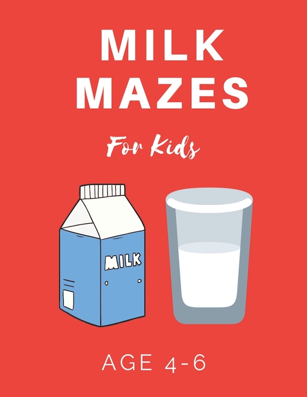 Milk Mazes For Kids Age 4-6: 40 Brain-bending Challenges, An Amazing Maze Activity Book for Kids, Best Maze Activity Book for Kids