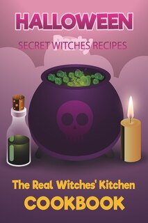 Halloween Secret Witches Recipes: 6x9 Witches Cookbook with 100 Recipes Pages - Natural Remedies, Seasonal Recipes, Spells, and Rituals for All Seasons, Holidays and Pegan Festivals - Perfect Gift Idea for Baking Lovers and Cooking Enthusiasts