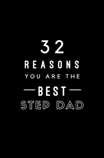 32 Reasons You Are The Best Step Dad: Fill In Prompted Memory Book