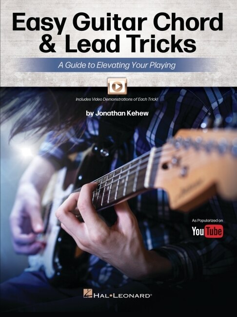 Easy Guitar Chord & Lead Tricks: A Guide to Elevating Your Playing by Jonathan Kehew - As Popularized on YouTube