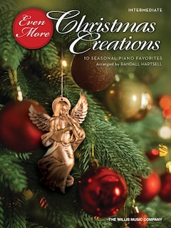 Front cover_Even More Christmas Creations: 10 Seasonal Piano Favorites Arranged for the Intermediate Player by Randall Hartsell