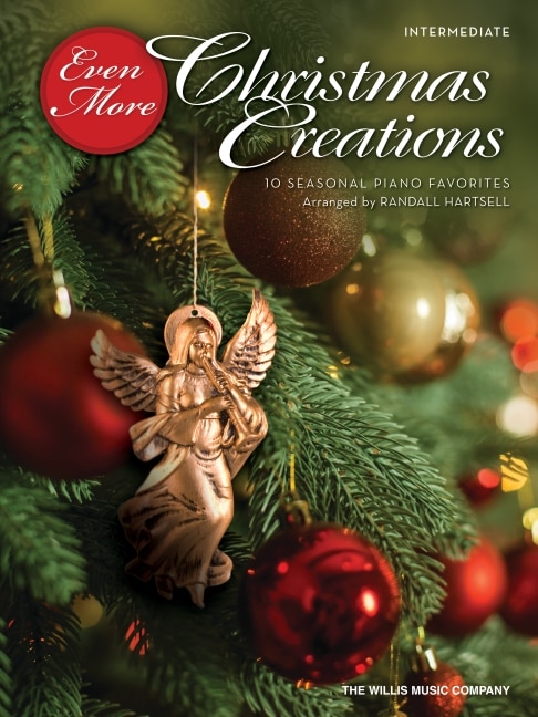 Front cover_Even More Christmas Creations: 10 Seasonal Piano Favorites Arranged for the Intermediate Player by Randall Hartsell