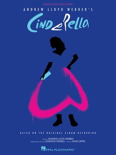 Front cover_Andrew Lloyd Webber's Cinderella: Piano/Vocal Selections Based on the Original Album Recording