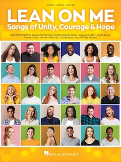 Couverture_Lean on Me: Songs of Unity, Courage & Hope - Songbook Arranged for Piano/Vocal/Guitar