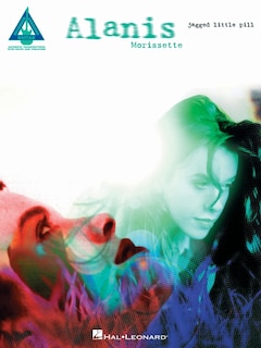 Couverture_Alanis Morissette - Jagged Little Pill: Guitar Recorded Versions Transcriptions with Notes, Tab, and Lyrics