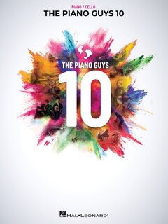 Front cover_The Piano Guys 10: Matching Songbook with Arrangements for Piano and Cello from the Double CD 10th Anniversary Collection