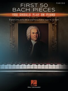 Front cover_First 50 Bach Pieces You Should Play On The Piano