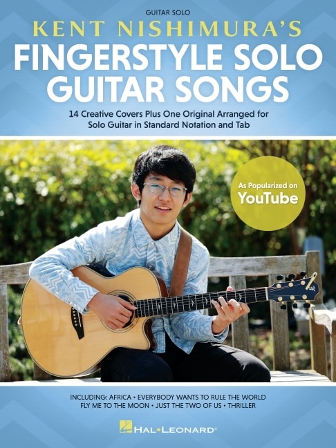 Front cover_Kent Nishimura's Fingerstyle Solo Guitar Songs: 15 Songs Arranged For Solo Guitar In Standard Notation And Tablature