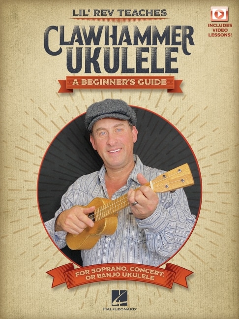 Front cover_Lil' Rev Teaches Clawhammer Ukulele: A Beginner's Guide for Soprano, Concert, or Banjo Ukulele - with online video lessons