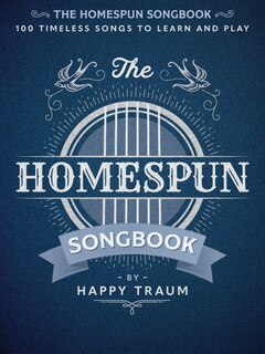 Front cover_The Homespun Songbook: 100 Timeless Songs to Learn and Play