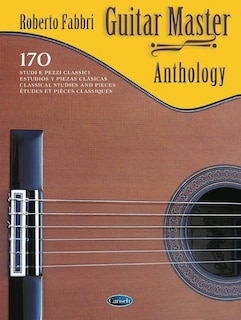 Guitar Master Anthology: 170 Classical Studies and Pieces