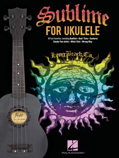 Front cover_Sublime for Ukulele: 16 Fan Favorites Arranged with Vocal Melody and Chord Diagrams for Standard G-C-E-A Tuning