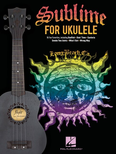 Front cover_Sublime for Ukulele: 16 Fan Favorites Arranged with Vocal Melody and Chord Diagrams for Standard G-C-E-A Tuning