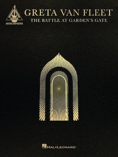 Front cover_Greta Van Fleet - The Battle At Garden's Gate: Guitar Transcriptions In Notes And Tab With Lyrics