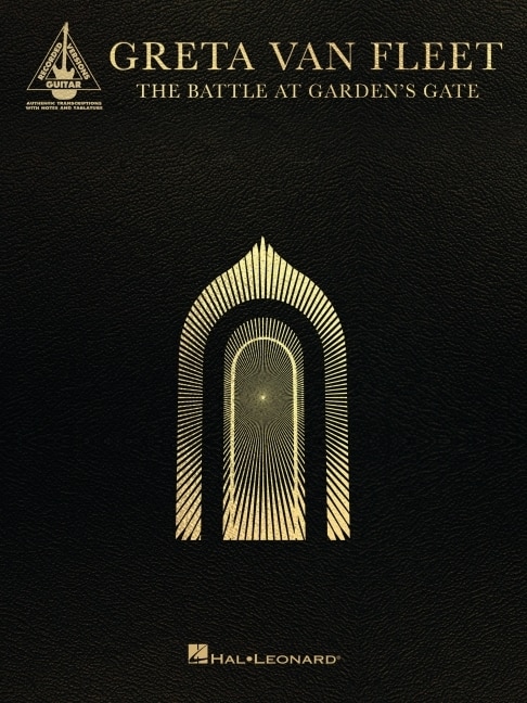 Front cover_Greta Van Fleet - The Battle At Garden's Gate: Guitar Transcriptions In Notes And Tab With Lyrics