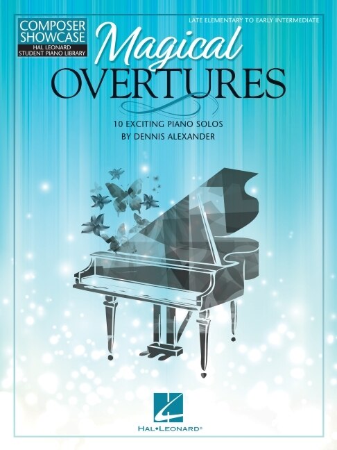 Front cover_Magical Overtures: 10 Exciting Piano Solos by Dennis Alexander