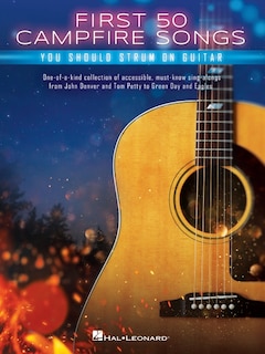 Front cover_First 50 Campfire Songs You Should Strum on Guitar: Chords, Tab & Lyrics for 50 of the Best Campfire Sing-Along Songs