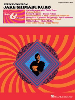 Couverture_Jake Shimabukuro - Jake & Friends - Ukulele Songbook with Chords and Lyrics