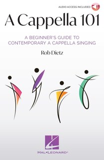 Front cover_A Cappella 101: A Beginner's Guide to Contemporary A Cappella Singing by Rob Dietz