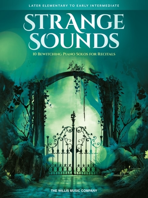 Front cover_Strange Sounds: 10 Bewitching Piano Solos for Recitals - Later Elementary to Early Intermediate Level