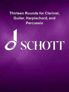 Thirteen Rounds for Clarinet, Guitar, Harpischord, and Percussion Score and Parts