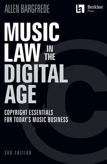 Couverture_Music Law in the Digital Age - 3rd Edition: Copyright Essentials for Today's Music Business