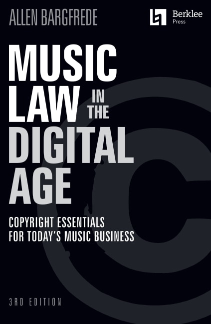 Couverture_Music Law in the Digital Age - 3rd Edition: Copyright Essentials for Today's Music Business