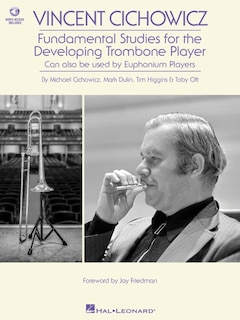 Front cover_Vincent Cichowicz - Fundamental Studies for the Developing Trombone Player: Book with Online Audio by Michael Cichowicz, Mark Dulin, Tim Higgins, & Toby Oft Foreword by Jay Friedman