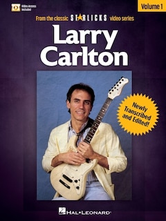 Front cover_Larry Carlton - Volume 1: Book/Online Audio Pack from the Classic Star Licks Video Series